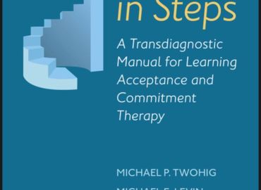 ورشة القراءة العلمية (24) الجزء الثاني من العلاج بالتقبل والالتزام خطوة بخطوة: دليل عابر للتشخيصات لتعلم العلاج بالتقبل والالتزام (2021)